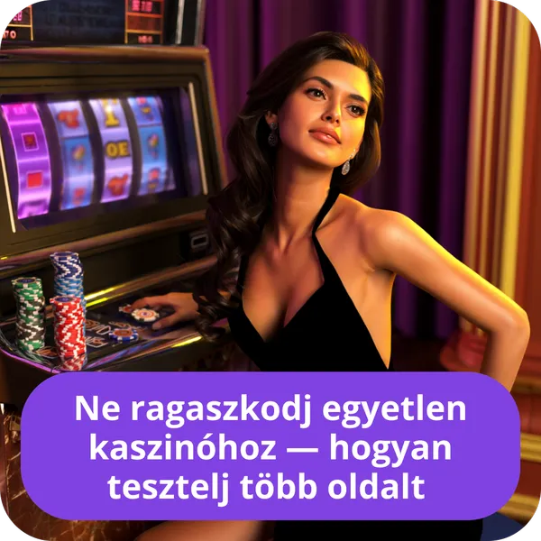 Ne ragaszkodj egyetlen kaszinóhoz — hogyan tesztelj több oldalt